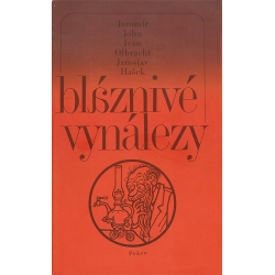 Bláznivé vynálezy (Jaromír JOHN, Ivan OLBRACHT, Jaroslav HAŠEK)