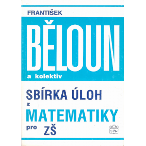 Sbírka úloh z matematiky pro ZŠ (Běloun, František a kolektiv)