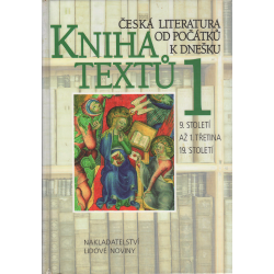 Česká literatura od počátků k dnešku - Kniha textů 1 (LEHÁR, J., STICH, A.)