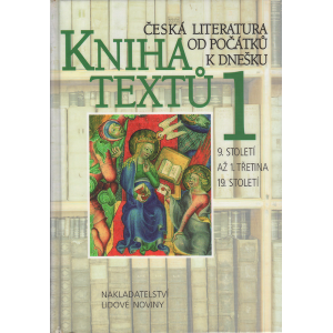 Česká literatura od počátků k dnešku - Kniha textů 1 (LEHÁR, J., STICH, A.)