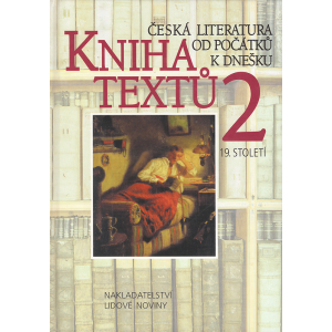 Česká literatura od počátků k dnešku - Kniha textů 2 (JANÁČKOVÁ, J., LUKEŠOVÁ, M.)