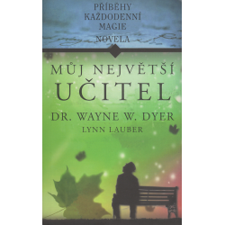 Můj největší učitel: Příběhy každodenní magie (DYER, LYNN)
