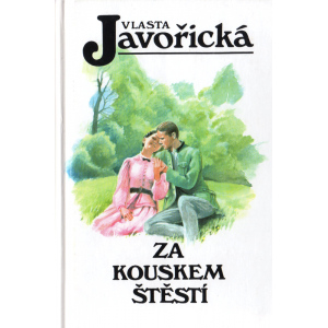 Za kouskem štěstí (JAVOŘICKÁ, Vlasta)
