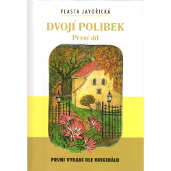 Dvojí polibek - První díl (JAVOŘICKÁ, Vlasta)