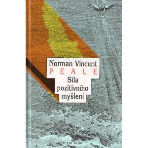 Síla pozitivního myšlení (PEALE, Norman Vincent) Síla pozitivního myšlení (PEALE, Norman Vincent)