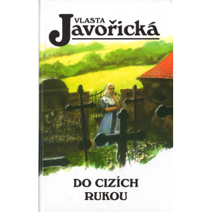 Do cizích rukou (JAVOŘICKÁ, Vlasta)