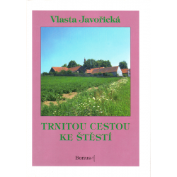 Trnitou cestou ke štěstí (JAVOŘICKÁ, Vlasta)