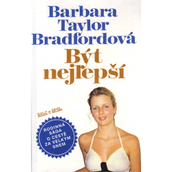 Být nejlepší (BRADFORDOVÁ, Barbara Taylor)