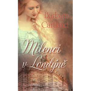 Milenci v Londýně (CARTLAND, Barbara)