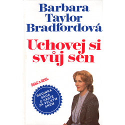 Uchovej si svůj sen (BRADFORDOVÁ, Barbara Taylor)