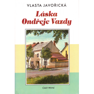 Láska Ondřeje Vazdy - část první a druhá (JAVOŘICKÁ, Vlasta)