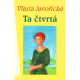 Ta čtvrtá (JAVOŘICKÁ, Vlasta)