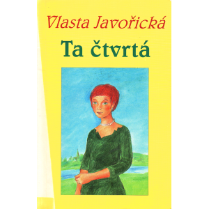 Ta čtvrtá (JAVOŘICKÁ, Vlasta)