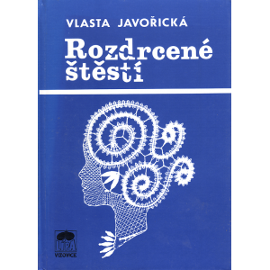 Rozdrcené štěstí (JAVOŘICKÁ, Vlasta)