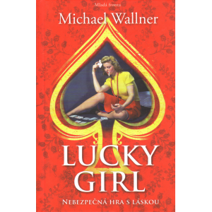 Lucky Girl - Nebezpečná hra s láskou (WALLNER, Michael)