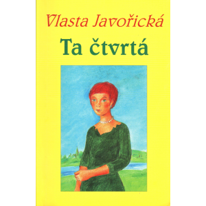 Ta čtvrtá (JAVOŘICKÁ, Vlasta)