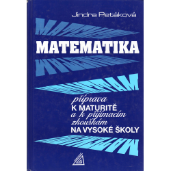 Matematika - příprava k maturitě a k přijímacím zkouškám na vysoké školy (PETÁKOVÁ, J.)