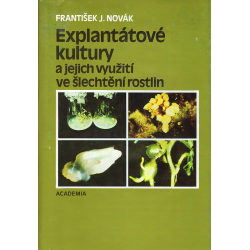 Explantátové kultury a jejich využití ve šlechtění rostlin (NOVÁK, František J.)
