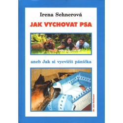 Jak vychovat psa (SEHNEROVÁ, Irena)