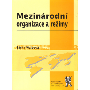 Mezinárodní organizace a režimy (WAISOVÁ, Šárka)