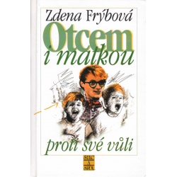 Otcem i matkou proti své vůli (FRÝBOVÁ, Zdena)