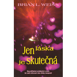 Jen láska je skutečná (WEISS, Brian L.)