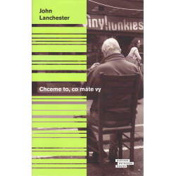Chceme to, co máte vy (LANCHESTER, John)
