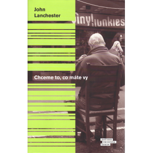 Chceme to, co máte vy (LANCHESTER, John)