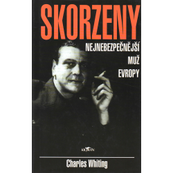 Skorzeny - nejnebezpečnější muž Evropy (WHITING, Charles)