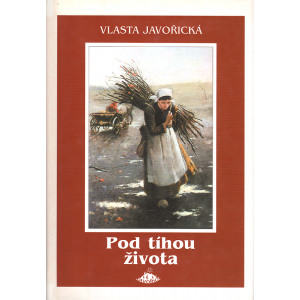 Pod tíhou života (JAVOŘICKÁ, Vlasta)
