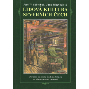 Lidová kultura severních Čech (SCHEYBAL, SCHEYBALOVÁ)