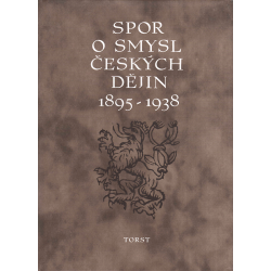 Spor o smysl českých dějin 1895-1938 (HAVELKA, Miloš)