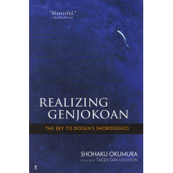 Realizing Genjokoan - The Key to Dogen's Shobogenzo (OKUMURA, Shohaku)