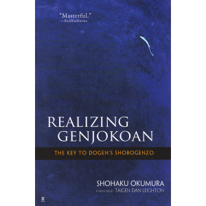Realizing Genjokoan - The Key to Dogen's Shobogenzo (OKUMURA, Shohaku)