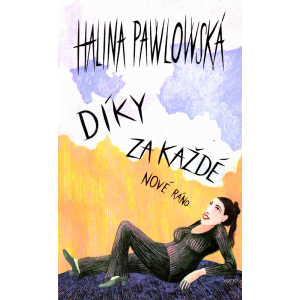 Díky za každé nové ráno (PAWLOWSKÁ, Halina)