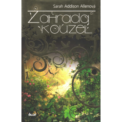Zahrada kouzel (ADDISON-ALLENOVÁ, Sarah)