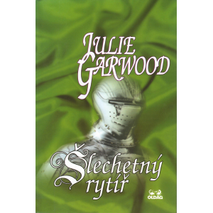 Šlechetný rytíř (GARWOOD, Julie)