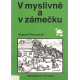 V myslivně a v zámečku (PITTNEROVÁ, Vlasta)