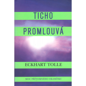 Ticho promlouvá (TOLLE, Eckhart)