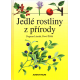 Jedlé rostliny z přírody (LÁNSKÁ, ŽILÁK)