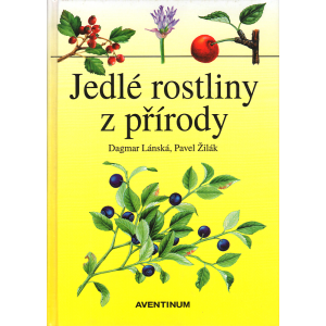 Jedlé rostliny z přírody (LÁNSKÁ, ŽILÁK)
