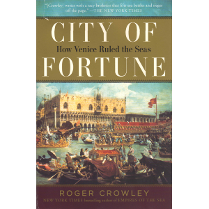 City of Fortune: How Venice Ruled the Seas (CROWLEY, Roger)