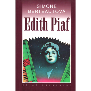 Edith Piaf (BERTEAUTOVÁ, Simone)