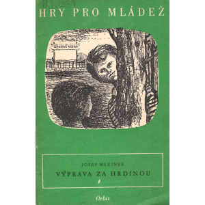 Hry pro mládež - Výprava za hrdinou (MLEJNEK, Josef)