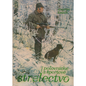 Poľovnícke a športové strelectvo (KULICH, Martin)