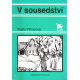 V sousedství (PITTNEROVÁ, Vlasta)
