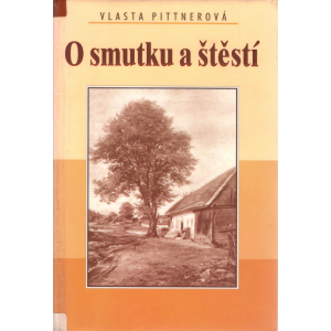 O smutku a štěstí (PITTNEROVÁ, Vlasta)