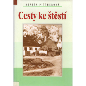 Cesty ke štěstí (PITTNEROVÁ, Vlasta)