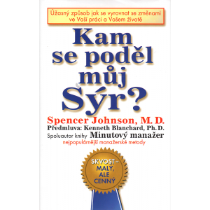 Kam se poděl můj Sýr? (JOHNSON, Spencer, M. D.)