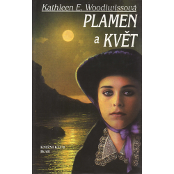 Plamen a květ (WOODIWISSOVÁ, Kathleen E.)